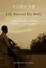 Life Beyond My Body: A Transgender Journey to Manhood in China by Lei Ming: New