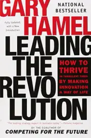 LEADING THE REVOLUTION: HOW TO THRIVE IN TURBULENT TIMES By Gary Hamel BRAND NEW