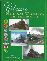 CLASSIC STEAM TRAINS of the SOUTH, 1930-1950 - Trains of SE USA (LAST NEW BOOK)