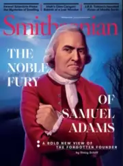 SMITHSONIAN MAGAZINE | OCT 2022 | THE NOBLE FURY OF SAMUEL ADAMS