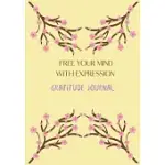 FREE YOUR MIND WITH EXPRESSION. GRATITUDE JOURNAL: JOURNAL FOR WOMEN.HAPPINESS, POSITIVITY JOURNAL.