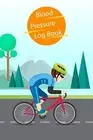 BLOOD PRESSURE LOG BOOK: CYCLIST DESIGN DAILY RECORD & By Michelia Creations NEW