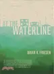 At the Waterline ─ Stories from the Columbia River