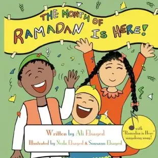 The Month of Ramadan Is Here: Sing Along Children’’s Book