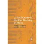 A FIELD GUIDE TO STUDENT TEACHING IN MUSIC