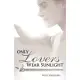 Only Lovers Wear Sunlight: Short Stories Celebrating Life and Yearning