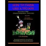 HOW TO THINK LIKE A TYCOON: YOUR GUIDE TO FIRE!