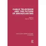 CABLE TELEVISION AND THE FUTURE OF BROADCASTING
