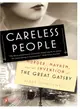 Careless People ─ Murder, Mayhem, and the Invention of the Great Gatsby