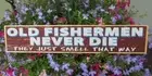 Old Fishermen Never Die They Just Smell That Way Rustic Wood Sign 17 inch