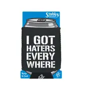 Got Haters Everywhere - Funny Novelty Stubby Holder With Base