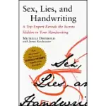 SEX, LIES, AND HANDWRITING: A TOP EXPERT REVEALS THE SECRETS HIDDEN IN YOUR HANDWRITING