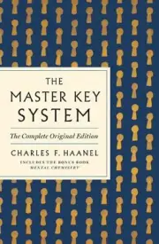 The Master Key System: The Complete Original Edition: Also Includes the Bonus Bo