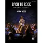 BACH TO ROCK: CONDUCTOR SCORE