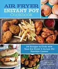 Air Fryer Instant Pot Cookbook: 100 Recipes to Cook with Your Air Fryer .. NEW