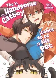 The Handsome Catboy Wants to be His Pet 7/15/25 PRESALE