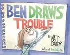 Ben Draws Trouble: A Picture Book by Matt Davies: New