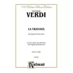 LA TRAVIATA: AN OPERA IN THREE ACTS: FOR SOLI, CHORUS AND ORCHESTRA: VOCAL SCORE: A KALMUS CLASSIC EDITION