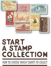 Start A Stamp Collection: How To Choose Which Stamps To Collect