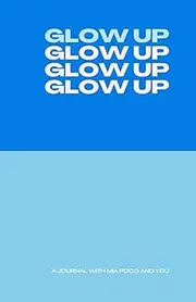 GLOW UP (Sky): a journal with mia poco and you