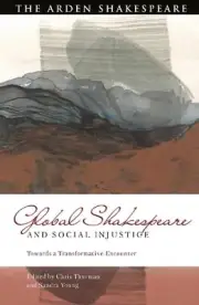 Global Shakespeare and Social Injustice: Towards a Transformative Encounter by C