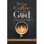 HAVING COFFEE WITH GOD: CAN RELIGION CHANGE MONOTHEISM?