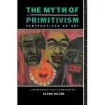 THE MYTH OF PRIMITIVISM