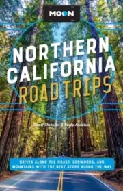 Moon Northern California Road Trip Second Edition by Stuart Thornton 9781640499