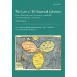 THE LAW OF EU EXTERNAL RELATIONS: CASES, MATERIALS, AND COMMENTARY ON THE EU AS AN INTERNATIONAL LEGAL ACTOR