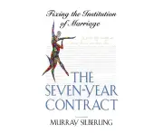 The Seven Year Contract: Fixing the Institution of Marriage