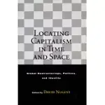 LOCATING CAPITALISM IN TIME AND SPACE: GLOBAL RESTRUCTURINGS, POLITICS, AND IDENTITY