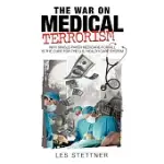 THE WAR ON MEDICAL TERRORISM: WHY SINGLE-PAYER MEDICARE-FOR-ALL IS THE CURE FOR THE U.S. HEALTHCARE SYSTEM