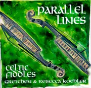 Parallel Lines Celtic Fiddles -Gretchen & Rebecca Koehler CD