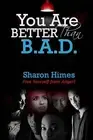"You Are Better Than Bad": Free Yourself From Anger by Sharon Himes (English) Pa