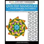 COLOR MY MOODS ADULT COLORING BOOKS AND JOURNALS QUILTED MANDALAS AND PATCHWORK PATTERNS (VOLUME 2): 50 ORIGINAL MANDALAS AND PATTERNS FOR ADULT COLOR