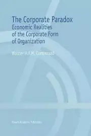 The Corporate Paradox: Economic Realities of the Corporate Form of Organization