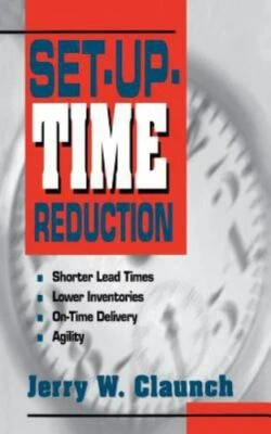 Set-Up-Time Reduction: Shorter Lead Time- 9780786308637, hardcover, CLAUNCH, new