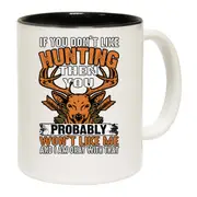 If You Dont Like Hunting We Wont Get Along Mug Cup