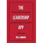 THE LEADERSHIP APP: YOUR BLUEPRINT TO ACHIEVING ENDURING SUCCESS IN LEADERSHIP