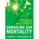 Embracing Our Mortality: Hard Choices in an Age of Medical Miracles