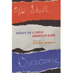WE SHALL OVERCOME: ESSAYS ON A GREAT AMERICAN SONG