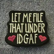LET ME FILE THAT UNDER IDGAF American Hook & Loop Morale Patch