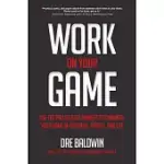 WORK ON YOUR GAME: USE THE PRO ATHLETE MINDSET TO DOMINATE YOUR GAME IN BUSINESS, SPORTS, AND LIFE