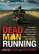 Dead Man Running ─ An Insider's Story on One of the World's Most Feared Outlaw Motorcycle Gangs ... The Bandidos