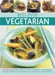 Best-ever Vegetarian ― Delicious Meat-free Dishes for Every Occasion: 150 Irresistible Recipes Shown in 250 Stunning Photographs
