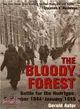 The Bloody Forest ― Battle for the Hurtgen: September 1944-january 1945
