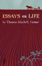 Essays on Life by Thomas Mitchell, Farmer - 9781908251299