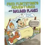 FRED FLINTSTONE’S ADVENTURES WITH INCLINED PLANES: A RAMPIN’ GOOD TIME!