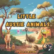 Little Aussie Animals by R.D. Watson Paperback Book