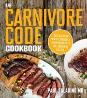 The Carnivore Code Cookbook: Reclaim Your Health, Strength, and Vitality with 10